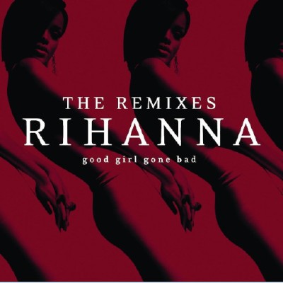 Rihanna - Good Girl Gone Bad [The Remixes] (2009)