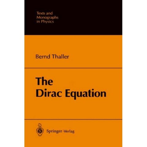 The Dirac Equation (Texts and Monographs in Physics)